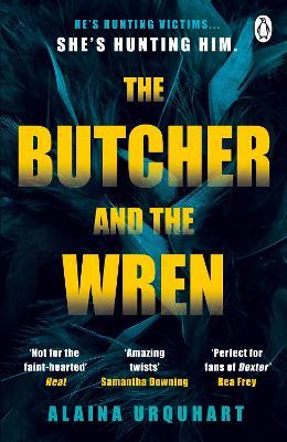 The Butcher and the Wren: A chilling debut thriller from the co-host of chart-topping true crime podcast MORBID - Alaina Urquhart - cover