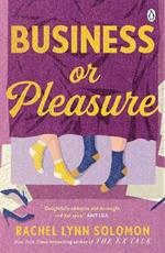 Business or Pleasure: The fun, flirty and steamy new rom com from the author of The Ex Talk