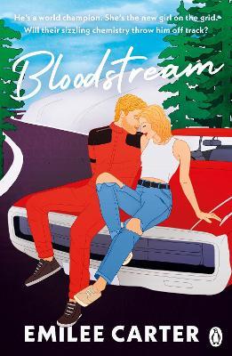 Bloodstream: A sizzling motorsport romance for fans of Lauren Asher and Hannah Grace - Emilee Carter - cover
