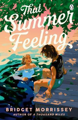 That Summer Feeling: The perfect swoon-worthy summer romance - Bridget Morrissey - cover