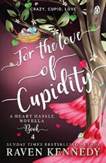 For the Love of Cupidity: The sizzling romance from the bestselling author of The Plated Prisoner series