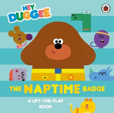 Hey Duggee: The Naptime Badge - Hey Duggee - cover