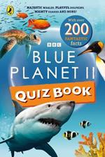 Blue Planet II Quiz Book: Majestic whales, playful dolphins, mighty sharks and more!