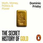 The Secret History of Gold