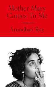 Ebook Mother Mary Comes To Me Arundhati Roy