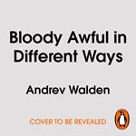 Bloody Awful in Different Ways