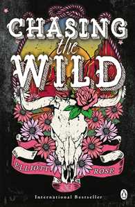 Ebook Chasing The Wild Elliott Rose