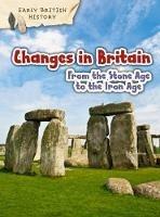 Changes in Britain from the Stone Age to the Iron Age - Claire Throp - cover