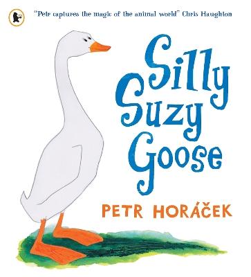 Silly Suzy Goose - Petr Horacek - cover