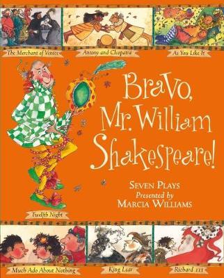 Bravo, Mr William Shakespeare!: See Seven of Shakespeare's Plays Brought to Life! - Marcia Williams - cover