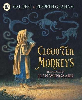 Cloud Tea Monkeys: A beautiful, heartwarming tale of the magic and the miraculous inspired by an ancient Himalayan tale, by a Carnegie Medal winner - Mal Peet,Elspeth Graham - cover
