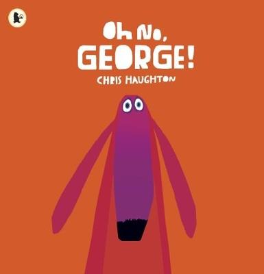 Oh No, George! - Chris Haughton - cover