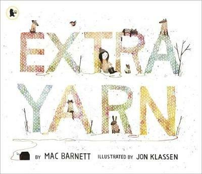 Extra Yarn: The award-winning, bestselling team of Mac Barnett and Jon Klassen knit an extraordinary picture book yarn full of wit, magic and imagination for children ages 3, 4, 5, 6 - Mac Barnett - cover