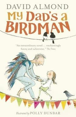 My Dad's a Birdman - David Almond - cover