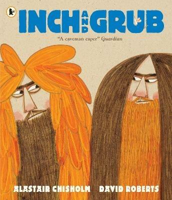 Inch and Grub: A Story About Cavemen - Alastair Chisholm - cover