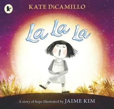 La La La: A Story of Hope - Kate DiCamillo - cover