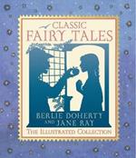Classic Fairy Tales: The Illustrated Collection