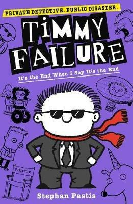 Timmy Failure: It's the End When I Say It's the End - Stephan Pastis - cover