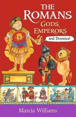 The Romans: Gods, Emperors and Dormice - Marcia Williams - cover
