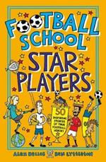 Football School Star Players: 50 Inspiring Stories of True Football Heroes