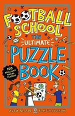 Football School: The Ultimate Puzzle Book: 100 Brilliant Brain-teasers