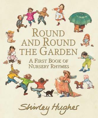 Round and Round the Garden: A First Book of Nursery Rhymes - Shirley Hughes - cover