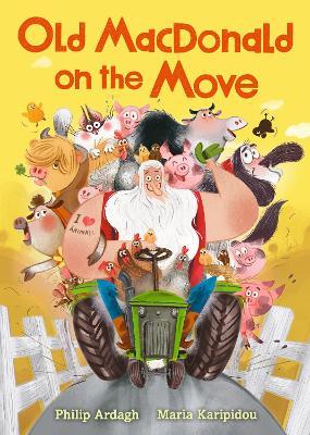Old MacDonald on the Move: Guaranteed fun by the Roald Dahl Funny Prize-winning author - Philip Ardagh - cover