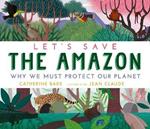 Let's Save the Amazon: Why we must protect our planet