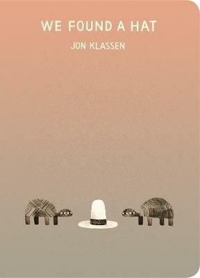 We Found a Hat: The final tale in Jon Klassen’s multi-award-winning and bestselling hat trilogy, giving his deadpan finale a surprising new twist... Now in board book for babies and toddlers - Jon Klassen - cover