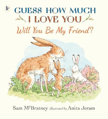 Will You Be My Friend?: A charming story about first friendship from the creators of the internationally bestselling Guess How Much I Love You, the perfect gift for any loved one - Sam McBratney - cover