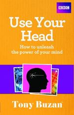 Use Your Head: How to unleash the power of your mind