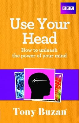 Use Your Head: How to unleash the power of your mind - Tony Buzan - cover