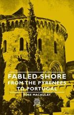 Fabled Shore - From The Pyrenees To Portugal