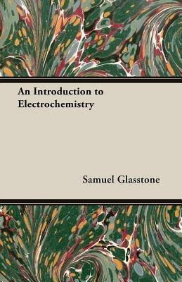 An Introduction To Electrochemistry - Samuel Glasstone - cover