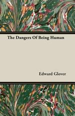 The Dangers Of Being Human