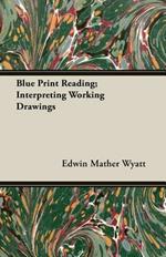 Blue Print Reading; Interpreting Working Drawings