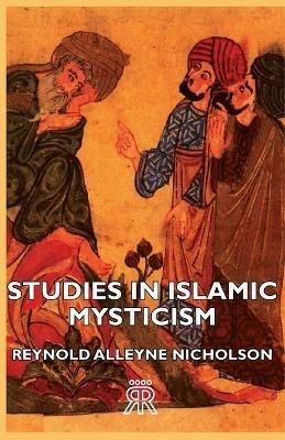 Studies In Islamic Mysticism - Reynold Alleyne Nicholson - cover