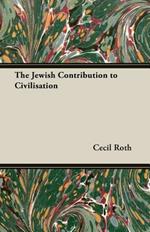 The Jewish Contribution To Civilisation