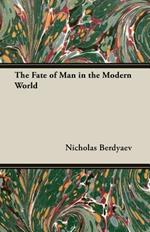 The Fate Of Man In The Modern World