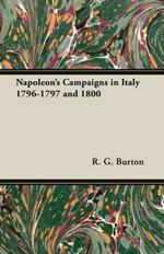 Napoleon's Campaigns In Italy 1796-1797 And 1800