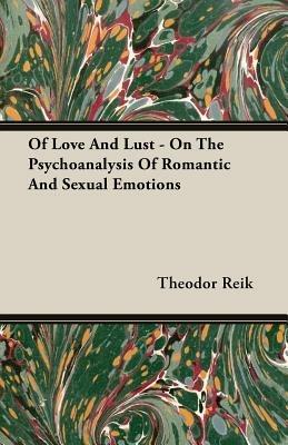 Of Love And Lust - On The Psychoanalysis Of Romantic And Sexual Emotions - Theodor Reik - cover
