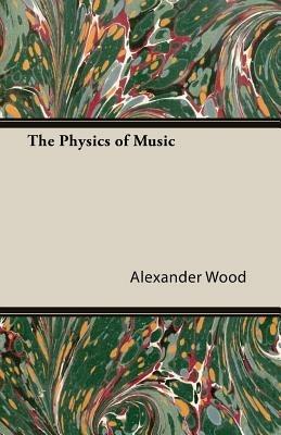 The Physics Of Music - Alex Wood - cover