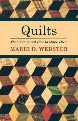 Quilts - Their Story And How To Make Them - Marie Webster - cover