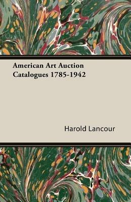 American Art Auction Catalogues 1785-1942 - Harold Lancour - cover