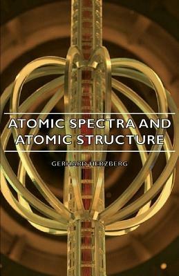 Atomic Spectra And Atomic Structure - Gerhard Herzberg - cover