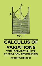 Calculus Of Variations - With Applications To Physics And Engineering