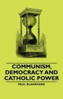 Communism, Democracy And Catholic Power - Paul Blanshard - cover