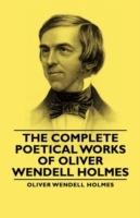 The Complete Poetical Works - Of Oliver Wendell Holmes - Oliver Wendell Holmes - cover