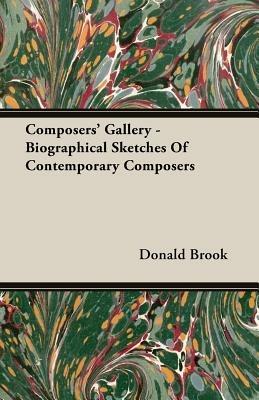 Composers' Gallery - Biographical Sketches Of Contemporary Composers - Donald Brook - cover