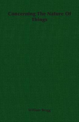 Concerning The Nature Of Things - William Bragg - cover